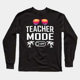 Teacher mode off Long Sleeve T-Shirt